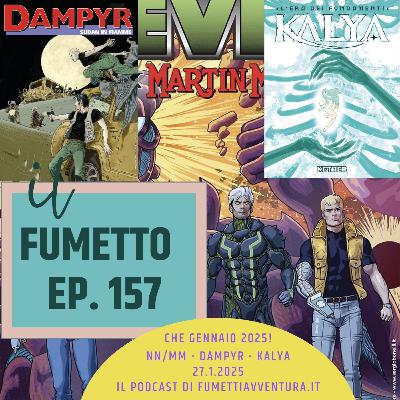 Ep.157 Che Gennaio 2025! NN/MM - Kalya - Dampyr