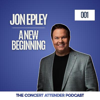 001 - Jon Epley | A New Beginning