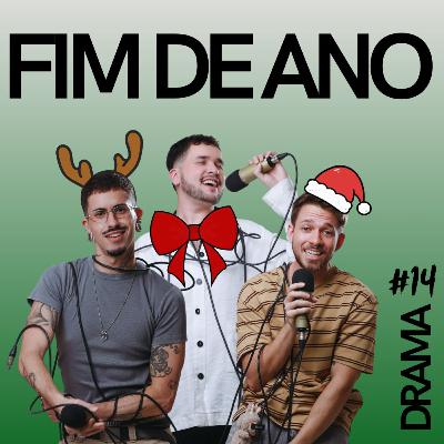 DRAMA #14 - Fim de ano
