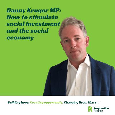 How to fix broken markets and stimulate social investment with Danny Kruger MP