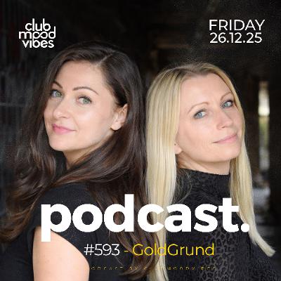 Club Mood Vibes Podcast #593 ─ GoldGrund 🇩🇪