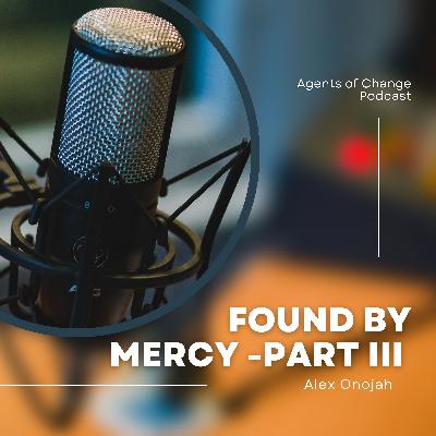 FOUND BY MERCY III- ALEX ONOJAH FOUND BY MERCY III- ALEX ONOJAH