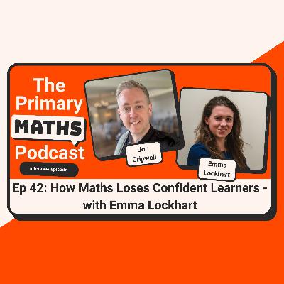 How Maths Lessons Can Lose Confident Learners - with Emma Lockhart