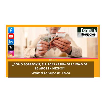 ¿Cómo sobrevivir si llegas arriba de la edad de 80 años en mexico?