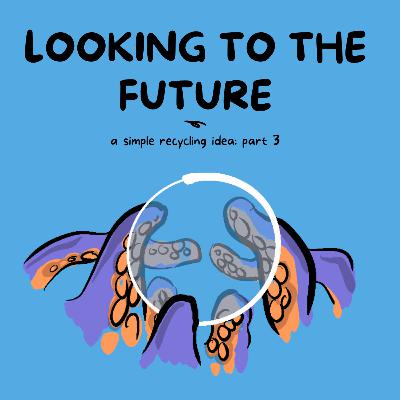 Looking to the Future ~ a simple recycling idea: part 3