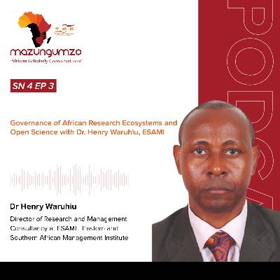 SN 4 EP 3: Governance of African Research Ecosystems and Open Science with Dr. Henry Waruhiu, ESAMI