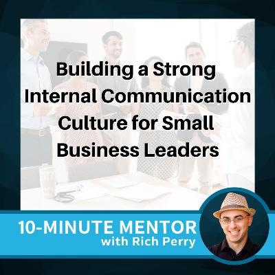 Building a Strong Internal Communication Culture for Small Business Leaders Building a Strong Internal Communication Culture for Small Business Leaders