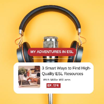 Ep. 174 3 Smart Ways to Find High-Quality ESL Resources Fast
