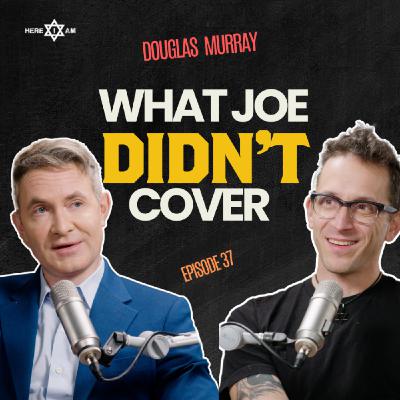 An expert worth listening to? | EP 37 Douglas Murray (Part 1 of 2)