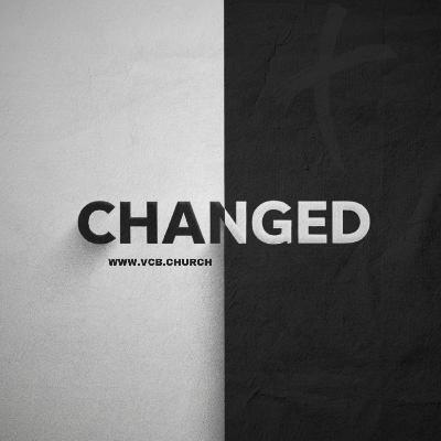 Changed - God's Love For You Is Real - 6-23-24