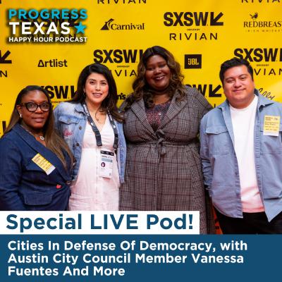 Special LIVE Pod: Cities In Defense Of Democracy, with Austin City Council Member Vanessa Fuentes And More