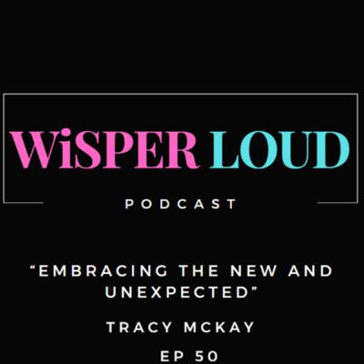 Embracing the New and Unexpected Featuring Tracy McKay