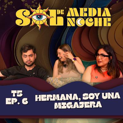T5 | EP 6 | Hermana, soy una migajera