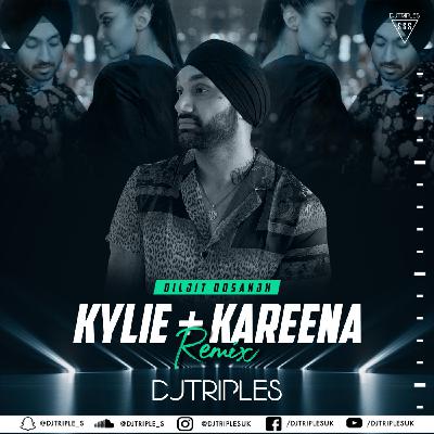 Kylie & Kareena | Official Remix | DJ Triple S | Diljit Dosanjh