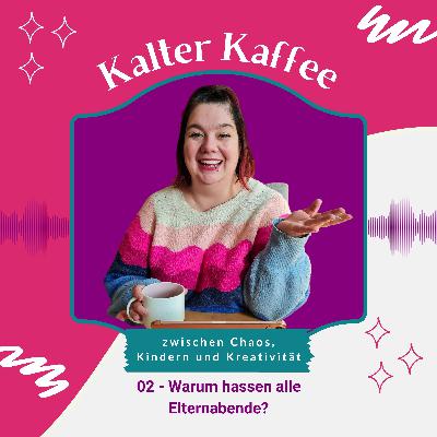02 - Warum hassen alle Elternabende? 02 - Warum hassen alle Elternabende?
