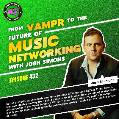 Episode 432 - From Vampr to the Future of Music Networking with Josh Simons