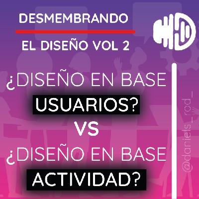 ¿Diseñar en base usuarios? O ¿Diseñar en base actividad?