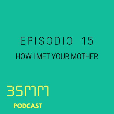 E15 - How I Met Your Mother E15 - How I Met Your Mother