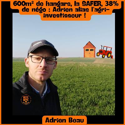 600m² de hangars, la SAFER, 38% de négo : Adrien alias l’agri-investisseur !
