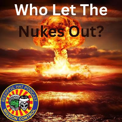 Who Let The Nukes Out? Who Let The Nukes Out?