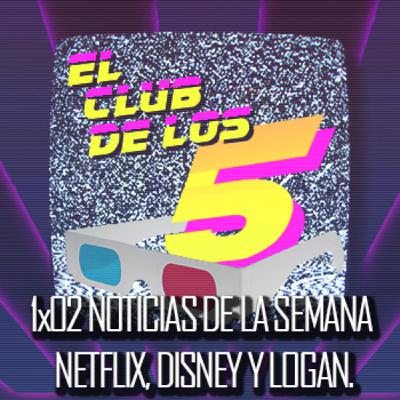 1x02 NOTICIAS DE LA SEMANA: NETFLIX, DISNEY Y LOGAN. 1x02 NOTICIAS DE LA SEMANA: NETFLIX, DISNEY Y LOGAN.