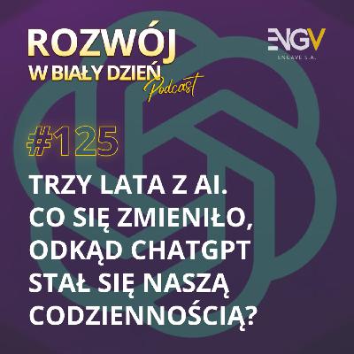Trzy lata z AI. Co się zmieniło, odkąd ChatGPT stał się naszą codziennością?