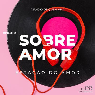 EP. Piloto - Sobre AMOR