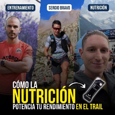#239 Cómo la nutrición potencia tu rendimiento en el trail. Testimonio de Sergio Bravo