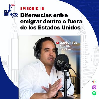 Diferencias entre emigrar dentro o fuera de Estados Unidos, Episodio 18