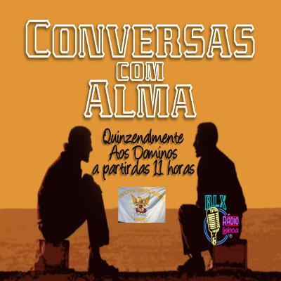 Conversas com Alma - Associação Humanitária dos Bombeiros Voluntários de Fanhões - Programa 123 - Luís Filipe Silva