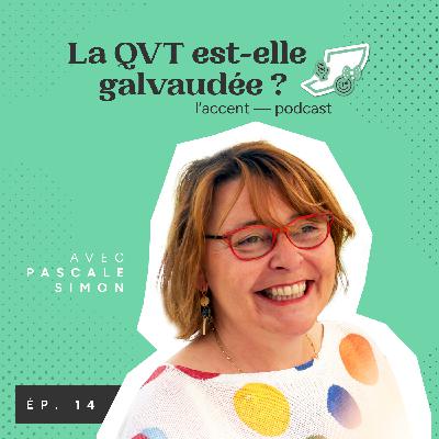 #14 - La QVT est-elle galvaudée ? Avec Pascale Simon, Chargée de mission Organisation et Qualité de vie au travail