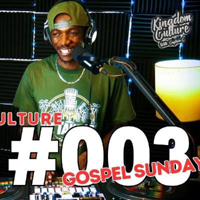 KINGDOM CULTURE #003 [#GospelSunday] Captain C 2025