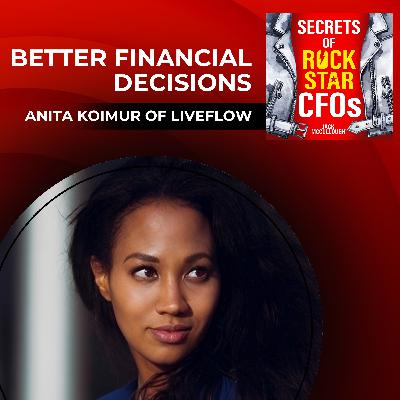 Better Financial Decisions with Anita Koimur of LiveFlow Better Financial Decisions with Anita Koimur of LiveFlow