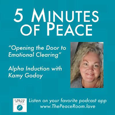 Opening the Door to Emotional Clearing, Alpha Induction with Kamy Godoy Opening the Door to Emotional Clearing, Alpha Induction with Kamy Godoy
