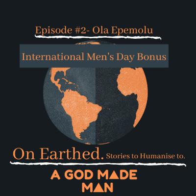 Ep #2 - Ola Epemolu (International Men's Day Bonus)