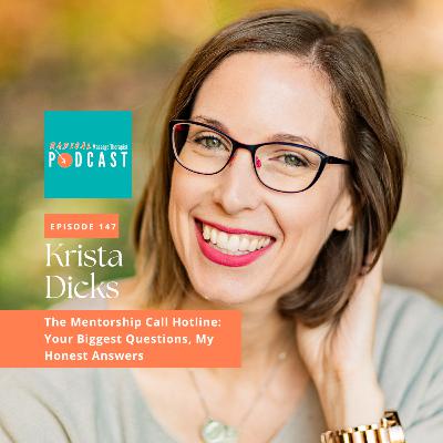 #147 The Mentorship Call Hotline: Your Biggest Questions, My Honest Answers: Krista Dicks, RMT