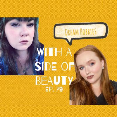 With a Side of Dream Hobbies | Ep. 79