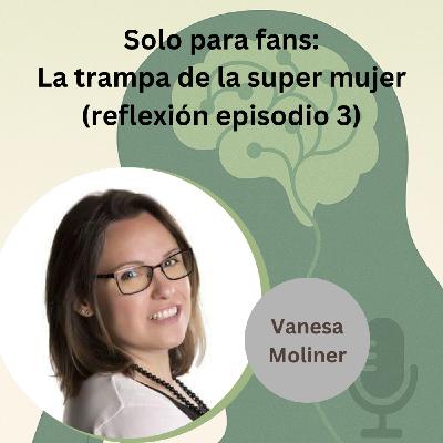 La verdad de ser siempre la fuerte - Episodio exclusivo para mecenas