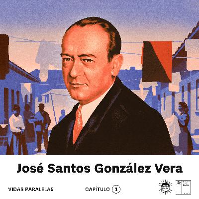 VIDAS PARALELAS #1: José Santos González Vera VIDAS PARALELAS #1: José Santos González Vera