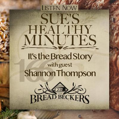 166: It's the Bread Story,, with guest, Shannon Thompson
