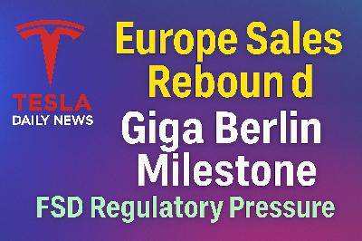 2026-03-25 Tesla News - Europe Sales Rebound, Giga Berlin Milestone, FSD Regulatory Pressure