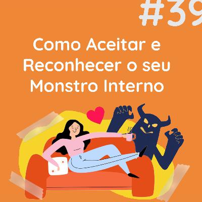 Monstros Internos- Como Aceitar e Reconhecer... - Bate Papo com Psicóloga Monstros Internos- Como Aceitar e Reconhecer... - Bate Papo com Psicóloga