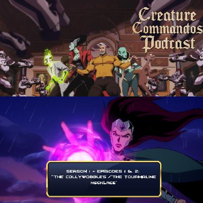 Creature Commandos Podcast Season 1 - Episodes 1 & 2: "The Collywobbles"/"The Tourmaline Necklace" Creature Commandos Podcast Season 1 - Episodes 1 & 2: "The Collywobbles"/"The Tourmaline Necklace"