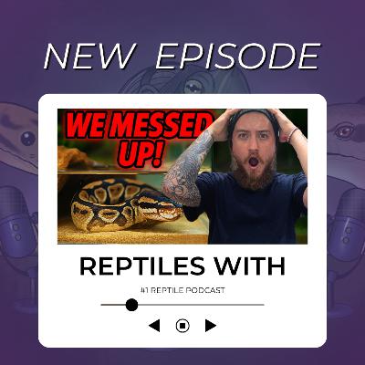 Reptile Keeper Mistakes We Regret (And You Should Avoid!) | Reptiles With Podcast