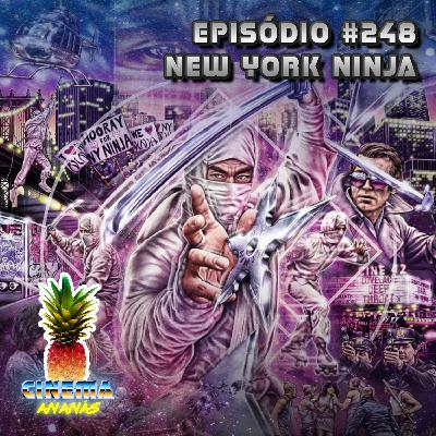 Episódio #248 - New York Ninja Episódio #248 - New York Ninja