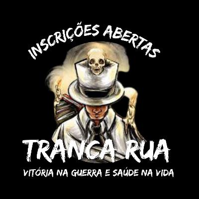 Tranca Rua - Vitória na Guerra e Saúde na Vida