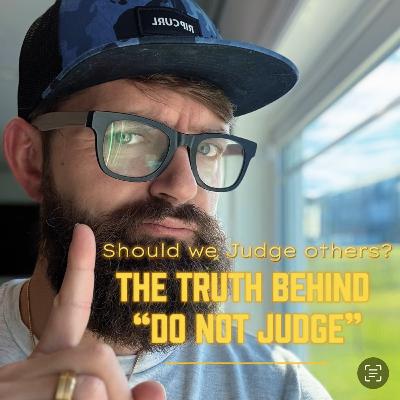 THE TRUTH behind “Do not Judge”. Should we judge others?