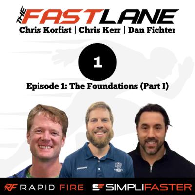 THE FASTLANE w/ Chris Korfist, Chris Kerr & Dan Fichter: The Foundation (Part I)