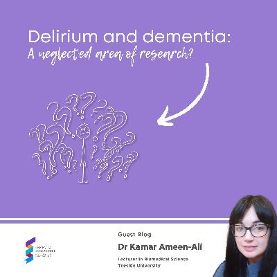 Dr Kamar Ameen-Ali - Delirium and dementia: A neglected area of research?
