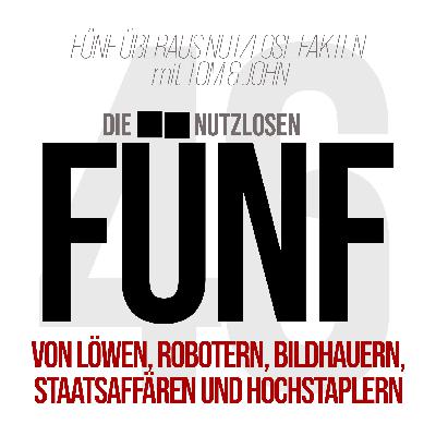 Folge 46- Von Löwen, Robotern, Bildhauern, Staatsaffären und Hochstaplern